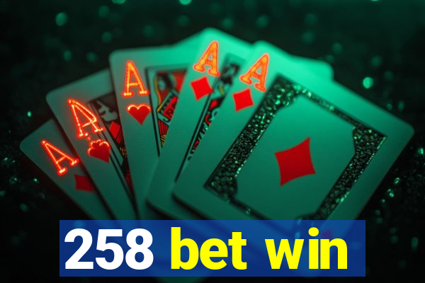 258 bet win